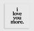 I Love You More Magnet